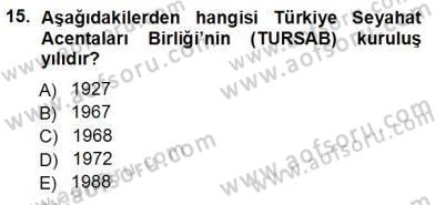 Seyahat Acentacılığı ve Tur Operatörlüğü Dersi 2012 - 2013 Yılı (Vize) Ara Sınav Soruları 15. Soru