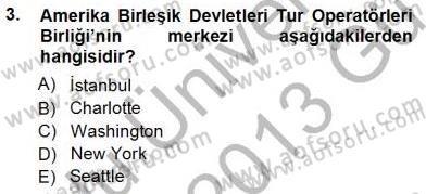 Seyahat Acentacılığı ve Tur Operatörlüğü Dersi 2012 - 2013 Yılı (Vize) Ara Sınav Soruları 3. Soru