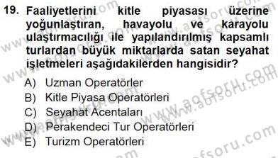 Seyahat Acentacılığı ve Tur Operatörlüğü Dersi 2012 - 2013 Yılı (Final) Dönem Sonu Sınav Soruları 19. Soru
