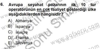 Seyahat Acentacılığı ve Tur Operatörlüğü Dersi 2012 - 2013 Yılı (Final) Dönem Sonu Sınav Soruları 6. Soru