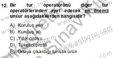 Seyahat Acentacılığı ve Tur Operatörlüğü Dersi 2013 - 2014 Yılı (Vize) Ara Sınav Soruları 12. Soru