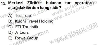 Seyahat Acentacılığı ve Tur Operatörlüğü Dersi 2013 - 2014 Yılı (Vize) Ara Sınavı 15. Soru