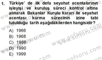 Seyahat Acentacılığı ve Tur Operatörlüğü Dersi 2013 - 2014 Yılı (Final) Dönem Sonu Sınav Soruları 1. Soru
