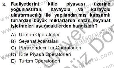 Seyahat Acentacılığı ve Tur Operatörlüğü Dersi 2013 - 2014 Yılı (Final) Dönem Sonu Sınav Soruları 3. Soru