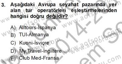 Seyahat Acentacılığı ve Tur Operatörlüğü Dersi 2014 - 2015 Yılı (Final) Dönem Sonu Sınav Soruları 3. Soru