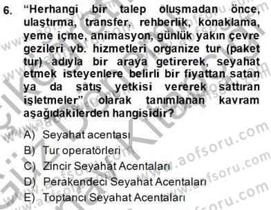 Seyahat Acentacılığı ve Tur Operatörlüğü Dersi 2014 - 2015 Yılı (Final) Dönem Sonu Sınav Soruları 6. Soru