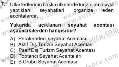 Seyahat Acentacılığı ve Tur Operatörlüğü Dersi 2014 - 2015 Yılı (Final) Dönem Sonu Sınav Soruları 7. Soru