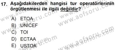 Seyahat Acentacılığı ve Tur Operatörlüğü Dersi 2015 - 2016 Yılı (Vize) Ara Sınav Soruları 17. Soru