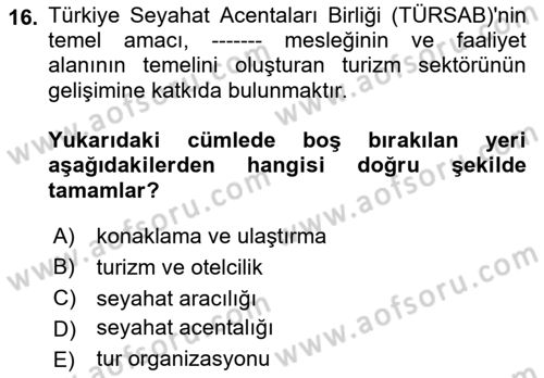 Seyahat Acentacılığı ve Tur Operatörlüğü Dersi 2017 - 2018 Yılı (Vize) Ara Sınav Soruları 16. Soru