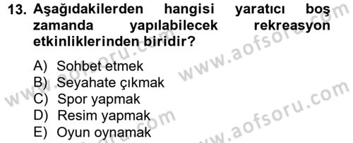 Rekreasyon Yönetimi Dersi 2012 - 2013 Yılı (Vize) Ara Sınav Soruları 13. Soru
