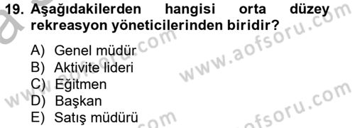 Rekreasyon Yönetimi Dersi 2012 - 2013 Yılı (Vize) Ara Sınav Soruları 19. Soru