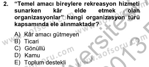 Rekreasyon Yönetimi Dersi 2012 - 2013 Yılı (Vize) Ara Sınav Soruları 2. Soru