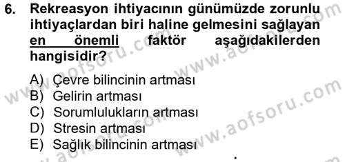 Rekreasyon Yönetimi Dersi 2012 - 2013 Yılı (Vize) Ara Sınav Soruları 6. Soru
