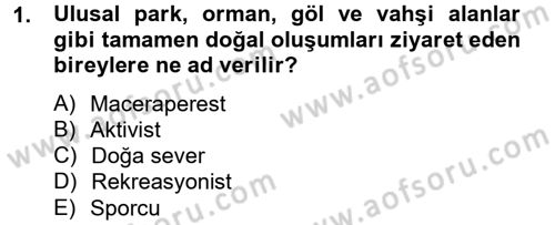 Rekreasyon Yönetimi Dersi 2012 - 2013 Yılı (Final) Dönem Sonu Sınav Soruları 1. Soru