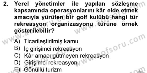 Rekreasyon Yönetimi Dersi 2012 - 2013 Yılı (Final) Dönem Sonu Sınav Soruları 2. Soru