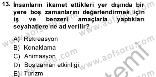 Rekreasyon Yönetimi Dersi 2013 - 2014 Yılı (Vize) Ara Sınav Soruları 13. Soru