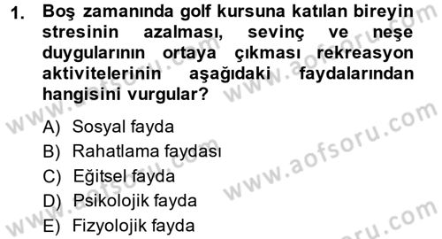 Rekreasyon Yönetimi Dersi 2013 - 2014 Yılı (Final) Dönem Sonu Sınav Soruları 1. Soru