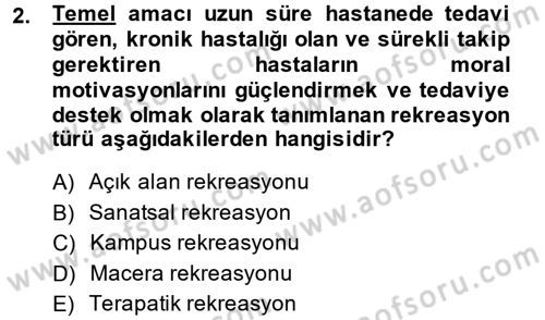 Rekreasyon Yönetimi Dersi 2013 - 2014 Yılı (Final) Dönem Sonu Sınav Soruları 2. Soru