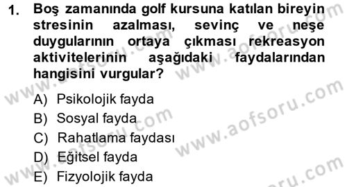 Rekreasyon Yönetimi Dersi 2013 - 2014 Yılı Tek Ders Sınav Soruları 1. Soru