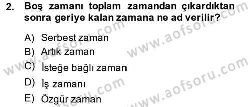 Rekreasyon Yönetimi Dersi 2013 - 2014 Yılı Tek Ders Sınav Soruları 2. Soru