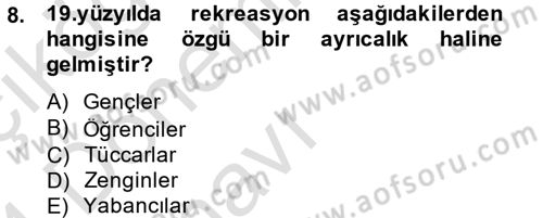 Rekreasyon Yönetimi Dersi 2013 - 2014 Yılı Tek Ders Sınav Soruları 8. Soru