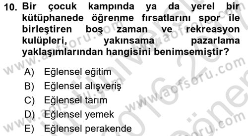 Rekreasyon Yönetimi Dersi 2016 - 2017 Yılı (Final) Dönem Sonu Sınav Soruları 10. Soru