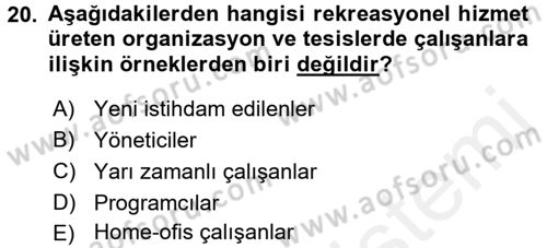 Rekreasyon Yönetimi Dersi 2017 - 2018 Yılı (Final) Dönem Sonu Sınav Soruları 20. Soru
