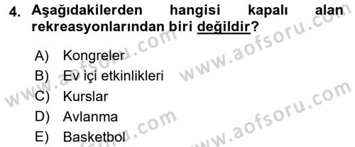 Rekreasyon Yönetimi Dersi 2023 - 2024 Yılı (Vize) Ara Sınav Soruları 4. Soru