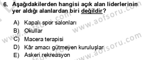 Rekreasyon Yönetimi Dersi 2023 - 2024 Yılı (Final) Dönem Sonu Sınav Soruları 6. Soru