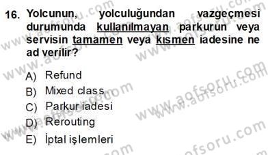 Bilet Satış Dersi 2013 - 2014 Yılı (Vize) Ara Sınav Soruları 16. Soru