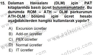 Bilet Satış Dersi 2015 - 2016 Yılı (Vize) Ara Sınav Soruları 15. Soru