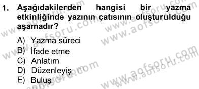 Türkçe Yazılı Anlatım Dersi 2012 - 2013 Yılı (Vize) Ara Sınav Soruları 1. Soru