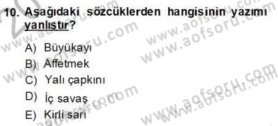 Türkçe Yazılı Anlatım Dersi 2013 - 2014 Yılı (Final) Dönem Sonu Sınav Soruları 10. Soru