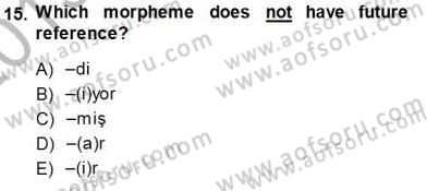 Türkçe Ses Ve Biçim Bilgisi Dersi 2013 - 2014 Yılı (Final) Dönem Sonu Sınav Soruları 15. Soru