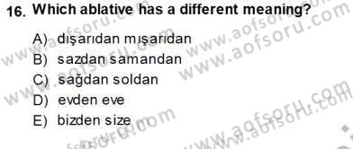 Türkçe Ses Ve Biçim Bilgisi Dersi 2013 - 2014 Yılı (Final) Dönem Sonu Sınav Soruları 16. Soru