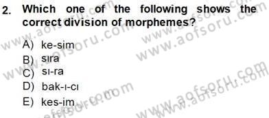Türkçe Ses Ve Biçim Bilgisi Dersi 2013 - 2014 Yılı (Final) Dönem Sonu Sınav Soruları 2. Soru