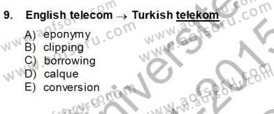 Türkçe Ses Ve Biçim Bilgisi Dersi 2014 - 2015 Yılı (Final) Dönem Sonu Sınav Soruları 9. Soru