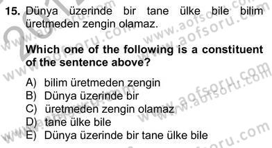 Türkçe Tümce Bilgisi Ve Anlambilim Dersi 2012 - 2013 Yılı (Vize) Ara Sınav Soruları 15. Soru