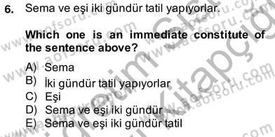 Türkçe Tümce Bilgisi Ve Anlambilim Dersi 2013 - 2014 Yılı (Vize) Ara Sınav Soruları 6. Soru