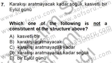 Türkçe Tümce Bilgisi Ve Anlambilim Dersi 2014 - 2015 Yılı (Vize) Ara Sınav Soruları 7. Soru