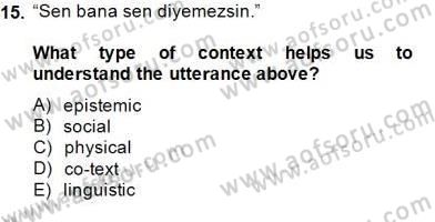 Türkçe Tümce Bilgisi Ve Anlambilim Dersi 2014 - 2015 Yılı (Final) Dönem Sonu Sınav Soruları 15. Soru