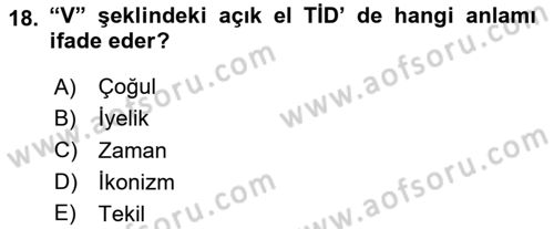 Türk İşaret Dili Dersi 2020 - 2021 Yılı Yaz Okulu Sınav Soruları 18. Soru