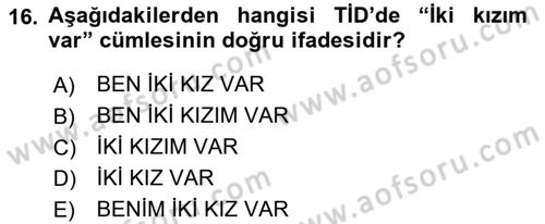 Türk İşaret Dili Dersi 2021 - 2022 Yılı (Vize) Ara Sınav Soruları 16. Soru