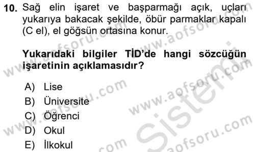 Türk İşaret Dili Dersi 2022 - 2023 Yılı Yaz Okulu Sınav Soruları 10. Soru