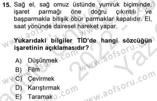 Türk İşaret Dili Dersi 2022 - 2023 Yılı Yaz Okulu Sınav Soruları 15. Soru