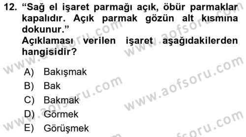 Türk İşaret Dili Dersi 2023 - 2024 Yılı (Vize) Ara Sınav Soruları 12. Soru