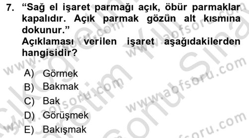 Türk İşaret Dili Dersi 2023 - 2024 Yılı (Final) Dönem Sonu Sınav Soruları 7. Soru