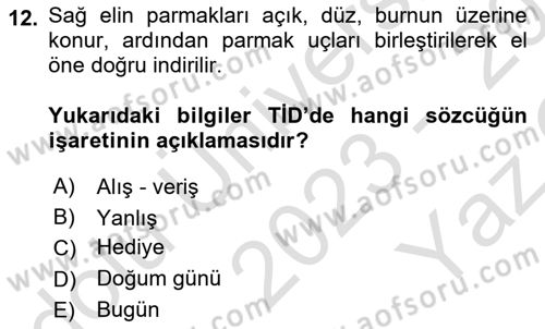 Türk İşaret Dili Dersi 2023 - 2024 Yılı Yaz Okulu Sınav Soruları 12. Soru