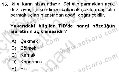 Türk İşaret Dili Dersi 2023 - 2024 Yılı Yaz Okulu Sınav Soruları 15. Soru