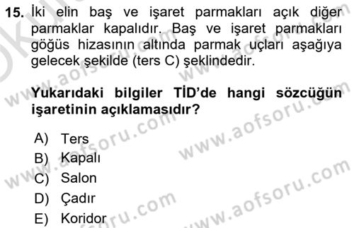 Türk İşaret Dili Dersi 2024 - 2025 Yılı Yaz Okulu Sınav Soruları 15. Soru